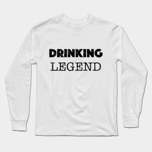 Drinking Legend Design (Distressed), with Black Lettering Long Sleeve T-Shirt